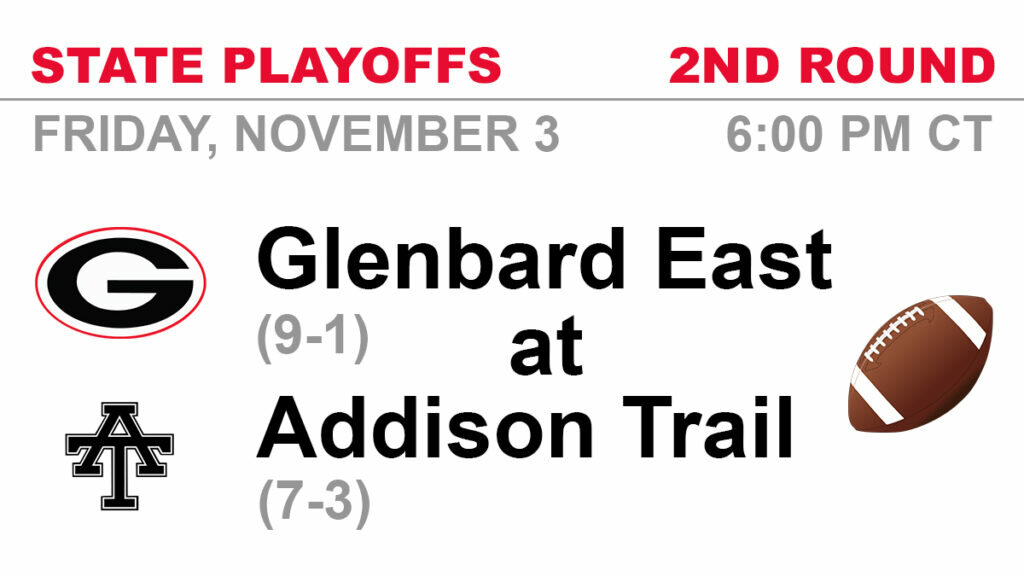 Glenbard East High School Football AWAY Playoff Game at Addison Trail November 3, 2023